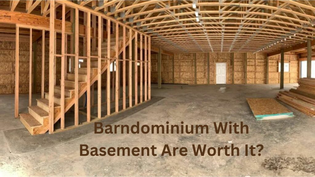 Barndominium With Basement Are Worth It?