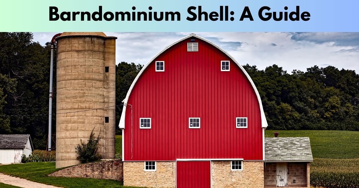 Full Guide Of Barndominium Shells