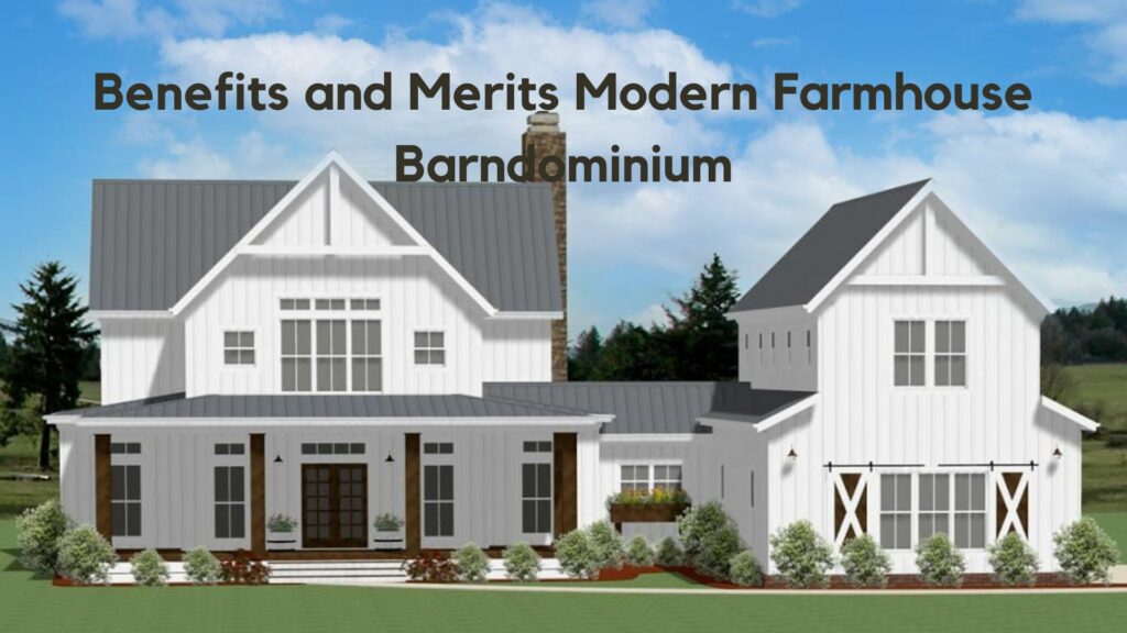 Benefits and Merits Modern Farmhouse Barndominium