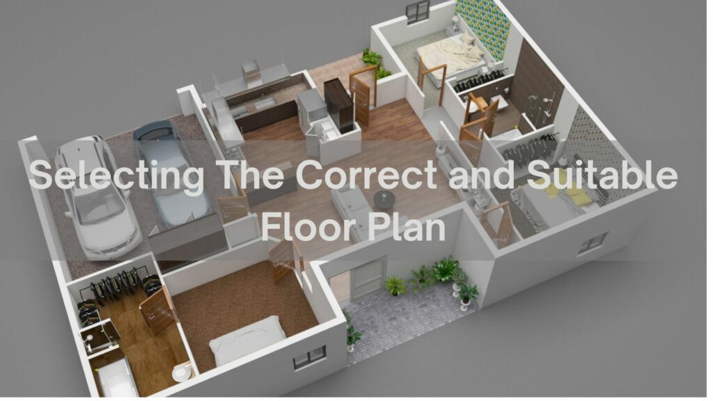 Select The Correct and Suitable Floor Plan