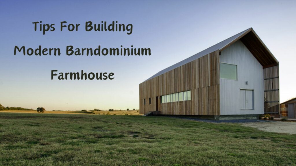 Tips For Building Modern Barndominium Farmhouse